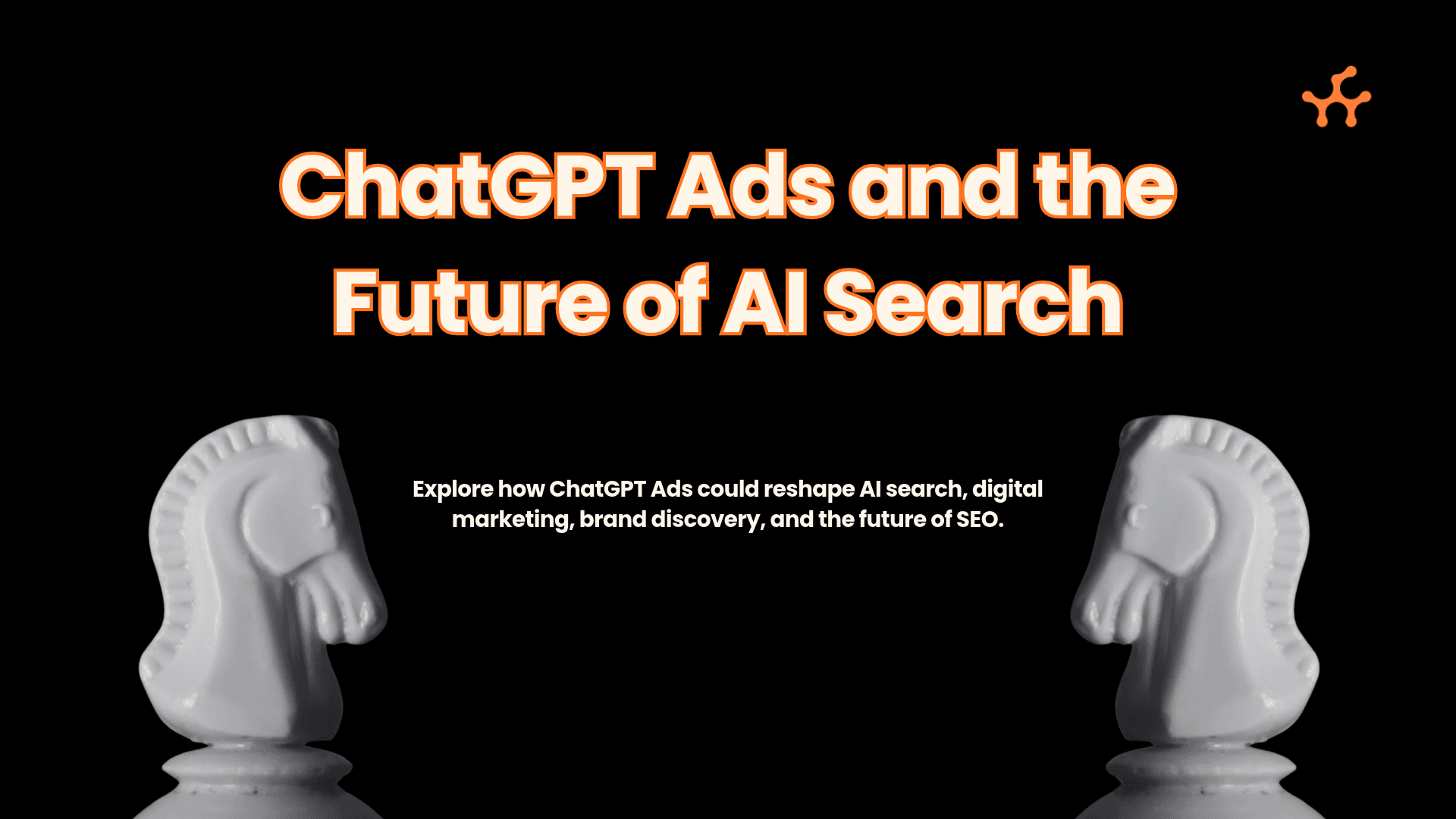 ChatGPT Ads Are Here: What This Means For AI Search And The Future Of Digital Marketing