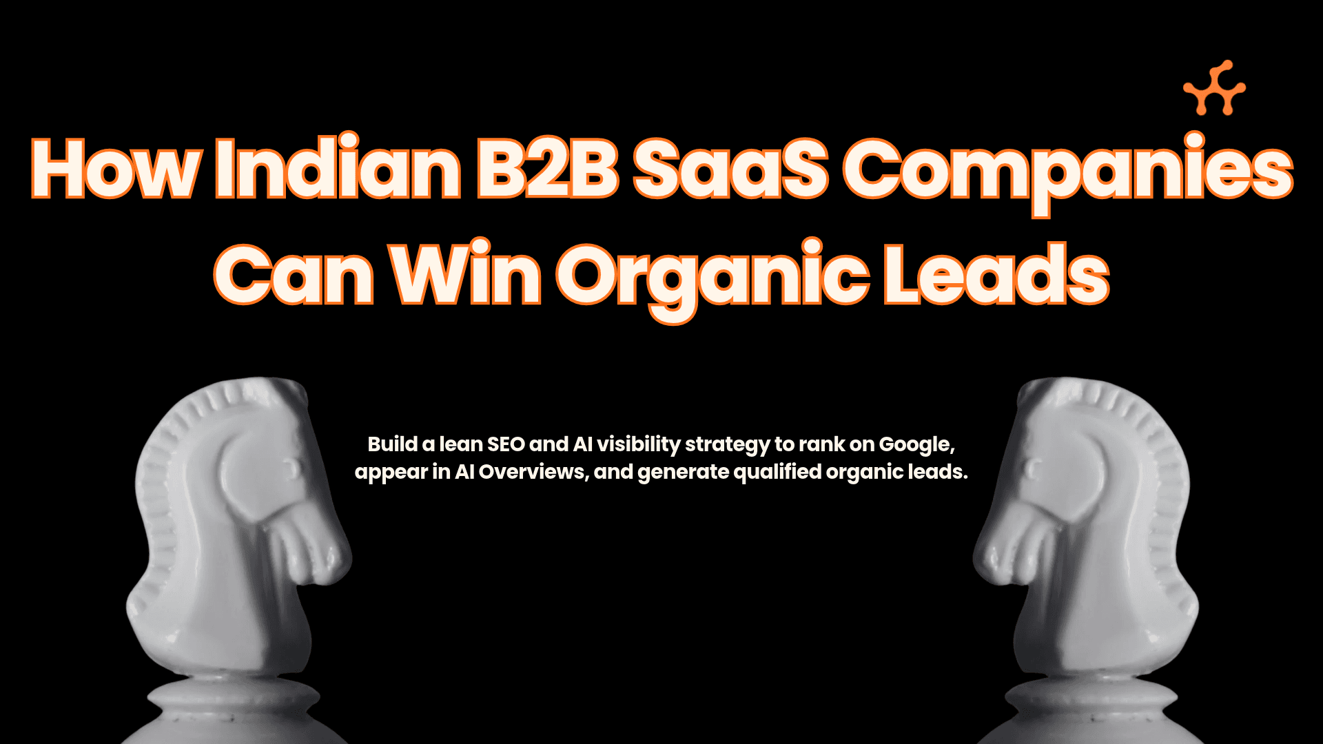 How Indian B2B SaaS Companies Can Win Organic Leads